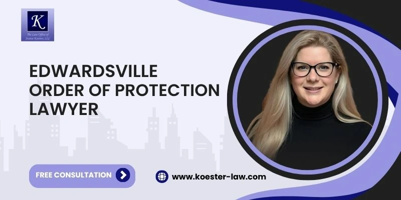best order of protection lawyer in edwardsville best order of protection lawyer in edwardsville