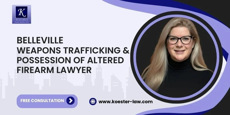 best weapons trafficking & possession of altered firearm lawyer in belleville